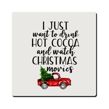 I just want to drink hot cocoa and watch christmas movies pickup car, Τετράγωνο μαγνητάκι ξύλινο 6x6cm