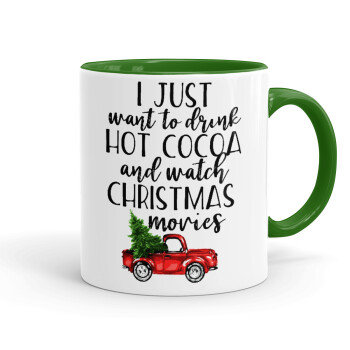I just want to drink hot cocoa and watch christmas movies pickup car, Mug colored green, ceramic, 330ml