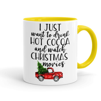 I just want to drink hot cocoa and watch christmas movies pickup car, Mug colored yellow, ceramic, 330ml