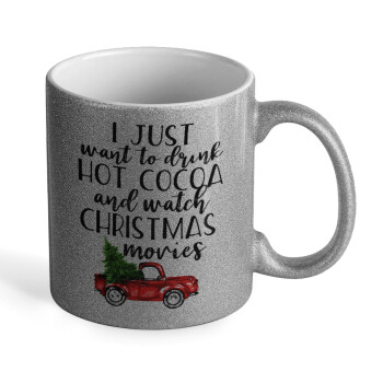I just want to drink hot cocoa and watch christmas movies pickup car, Κούπα Ασημένια Glitter που γυαλίζει, κεραμική, 330ml