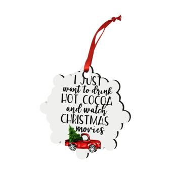 I just want to drink hot cocoa and watch christmas movies pickup car, Χριστουγεννιάτικο στολίδι snowflake ξύλινο 7.5cm