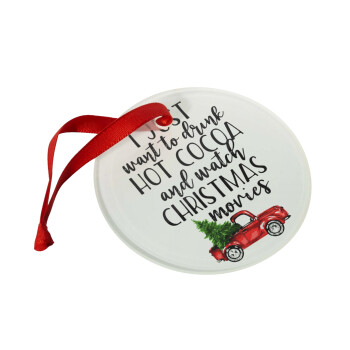 I just want to drink hot cocoa and watch christmas movies pickup car, Χριστουγεννιάτικο στολίδι γυάλινο 9cm