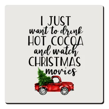 I just want to drink hot cocoa and watch christmas movies pickup car, Τετράγωνο μαγνητάκι ξύλινο 6x6cm
