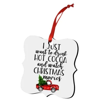 I just want to drink hot cocoa and watch christmas movies pickup car, Christmas ornament polygon wooden 7.5cm