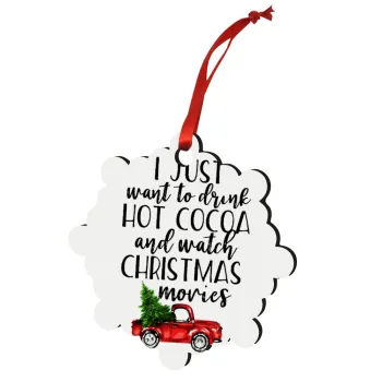 I just want to drink hot cocoa and watch christmas movies pickup car, Christmas ornament snowflake wooden 7.5cm