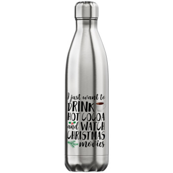 I just want to drink hot cocoa and watch christmas movies, Μεταλλικό παγούρι θερμός Inox (Stainless steel), διπλού τοιχώματος, 750ml
