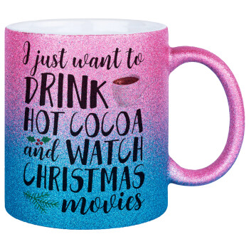 I just want to drink hot cocoa and watch christmas movies, Κούπα Χρυσή/Μπλε Glitter, κεραμική, 330ml