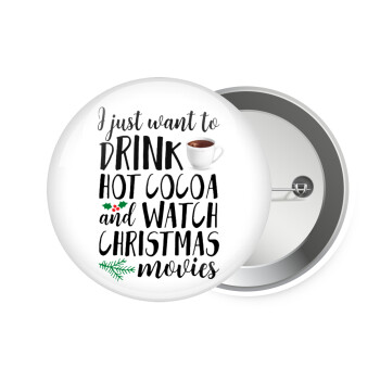 I just want to drink hot cocoa and watch christmas movies, Κονκάρδα παραμάνα 7.5cm