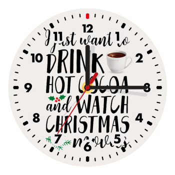 I just want to drink hot cocoa and watch christmas movies, Wooden wall clock (20cm)