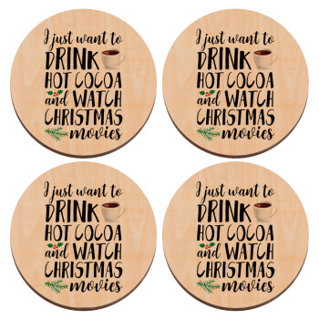 I just want to drink hot cocoa and watch christmas movies, ΣΕΤ x4 Σουβέρ ξύλινα στρογγυλά plywood (9cm)