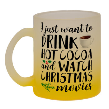 I just want to drink hot cocoa and watch christmas movies, Κούπα γυάλινη δίχρωμη με βάση το κίτρινο ματ, 330ml