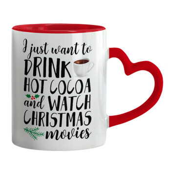 I just want to drink hot cocoa and watch christmas movies, Κούπα καρδιά χερούλι κόκκινη, κεραμική, 330ml