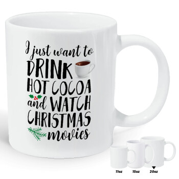 I just want to drink hot cocoa and watch christmas movies, Κούπα Giga, κεραμική, 590ml