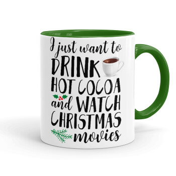 I just want to drink hot cocoa and watch christmas movies, Mug colored green, ceramic, 330ml