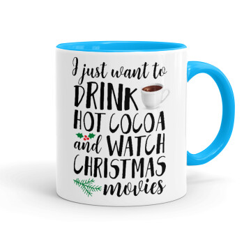 I just want to drink hot cocoa and watch christmas movies, Mug colored light blue, ceramic, 330ml