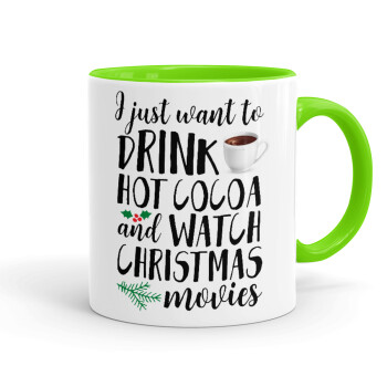 I just want to drink hot cocoa and watch christmas movies, Mug colored light green, ceramic, 330ml