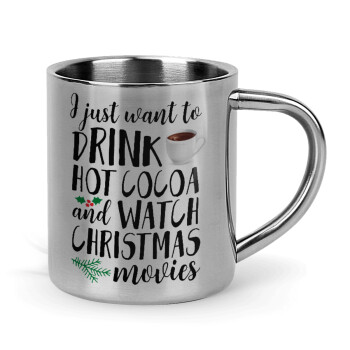 I just want to drink hot cocoa and watch christmas movies, Mug Stainless steel double wall 300ml
