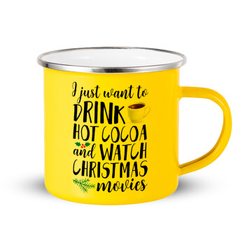 I just want to drink hot cocoa and watch christmas movies, Κούπα Μεταλλική εμαγιέ Κίτρινη 360ml