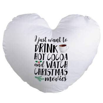I just want to drink hot cocoa and watch christmas movies, Μαξιλάρι καναπέ καρδιά 40x40cm περιέχεται το  γέμισμα