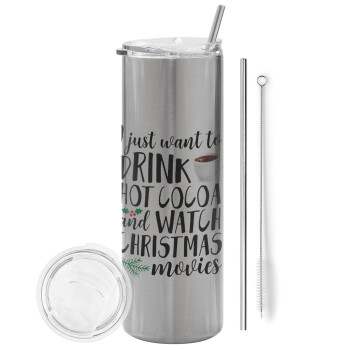 I just want to drink hot cocoa and watch christmas movies, Eco friendly stainless steel Silver tumbler 600ml, with metal straw & cleaning brush