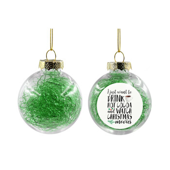 I just want to drink hot cocoa and watch christmas movies, Στολίδι Χριστουγεννιάτικη μπάλα δένδρου διάφανη με πράσινο γέμισμα 8cm