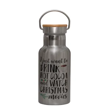 I just want to drink hot cocoa and watch christmas movies, Stainless steel metallic thermos flask, silver with a bamboo lid, double-walled, 350ml.