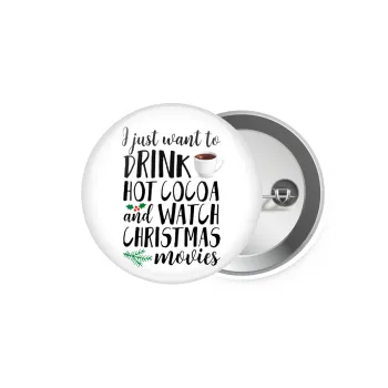 I just want to drink hot cocoa and watch christmas movies, Κονκάρδα παραμάνα 5.9cm