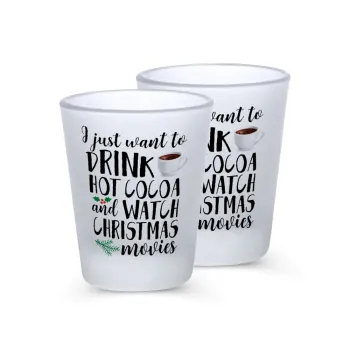 I just want to drink hot cocoa and watch christmas movies, Σφηνοπότηρα γυάλινα 45ml του πάγου (2 τεμάχια)