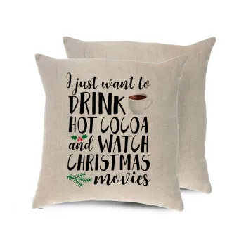 I just want to drink hot cocoa and watch christmas movies, Μαξιλάρι καναπέ ΛΙΝΟ 40x40cm περιέχεται το  γέμισμα