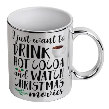 I just want to drink hot cocoa and watch christmas movies, Κούπα κεραμική, ασημένια καθρέπτης, 330ml