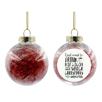 I just want to drink hot cocoa and watch christmas movies, Transparent Christmas tree ball ornament with red filling 8cm