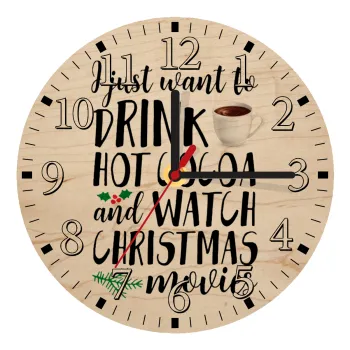 I just want to drink hot cocoa and watch christmas movies, Ρολόι τοίχου ξύλινο plywood (20cm)