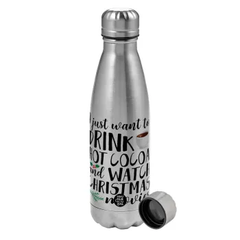 I just want to drink hot cocoa and watch christmas movies, Metallic water bottle, stainless steel, 750ml