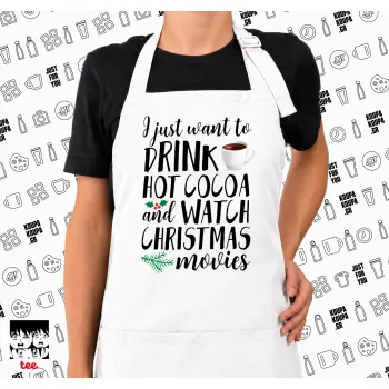 I just want to drink hot cocoa and watch christmas movies, Ποδιά μακριά Σεφ ολόσωμη με τσέπες white (ΕΝΗΛΙΚΩΝ)