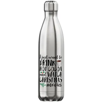 I just want to drink hot cocoa and watch christmas movies, Μεταλλικό παγούρι θερμός Inox (Stainless steel), διπλού τοιχώματος, 750ml