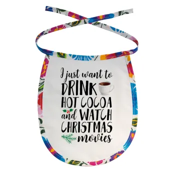 I just want to drink hot cocoa and watch christmas movies, Σαλιάρα μωρού αλέκιαστη με κορδόνι Χρωματιστή