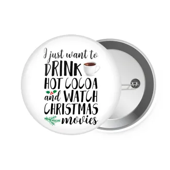 I just want to drink hot cocoa and watch christmas movies, Κονκάρδα παραμάνα 7.5cm