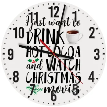 I just want to drink hot cocoa and watch christmas movies, Ρολόι τοίχου ξύλινο (30cm)