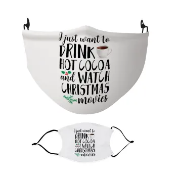 I just want to drink hot cocoa and watch christmas movies, Μάσκα υφασμάτινη Ενηλίκων πολλαπλών στρώσεων με υποδοχή φίλτρου