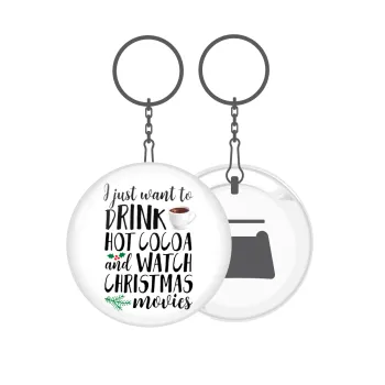 I just want to drink hot cocoa and watch christmas movies, Μπρελόκ μεταλλικό 5cm με ανοιχτήρι
