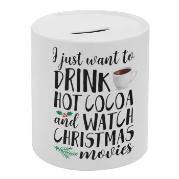 I just want to drink hot cocoa and watch christmas movies, Κουμπαράς πορσελάνης με τάπα