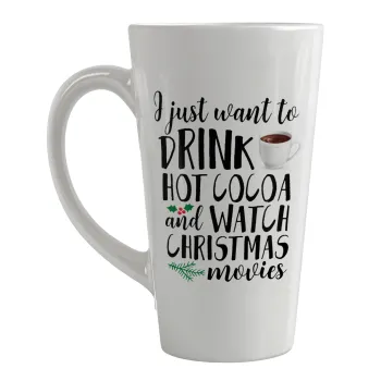 I just want to drink hot cocoa and watch christmas movies, Κούπα κωνική Latte Μεγάλη, κεραμική, 450ml