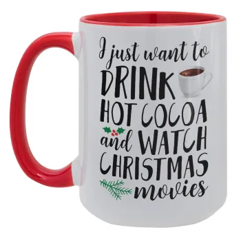 I just want to drink hot cocoa and watch christmas movies, Κούπα Mega 15oz, κεραμική Κόκκινη, 450ml