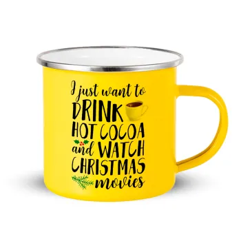 I just want to drink hot cocoa and watch christmas movies, Κούπα Μεταλλική εμαγιέ Κίτρινη 360ml
