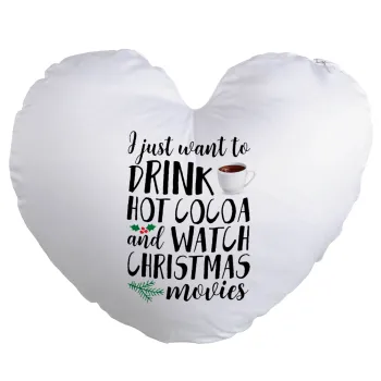 I just want to drink hot cocoa and watch christmas movies, Μαξιλάρι καναπέ καρδιά 40x40cm περιέχεται το  γέμισμα
