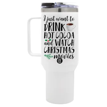 I just want to drink hot cocoa and watch christmas movies, Mega Tumbler με καπάκι, διπλού τοιχώματος (θερμό) 1,2L