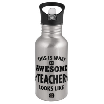 This is what an awesome teacher looks like hands!!! , Water bottle Silver with straw, stainless steel 500ml
