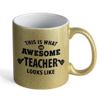 This is what an awesome teacher looks like hands!!! , Κούπα Χρυσή Glitter που γυαλίζει, κεραμική, 330ml