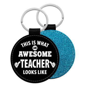 This is what an awesome teacher looks like hands!!! , Μπρελόκ Δερματίνη, στρογγυλό ΜΠΛΕ (5cm)