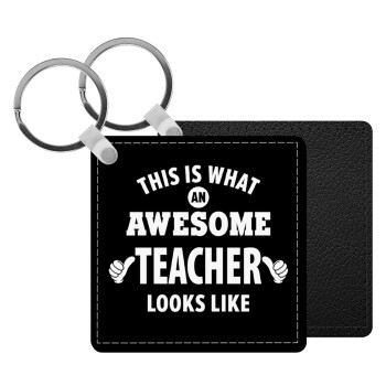 This is what an awesome teacher looks like hands!!! , Μπρελόκ Δερματίνη, τετράγωνο ΜΑΥΡΟ (5x5cm)